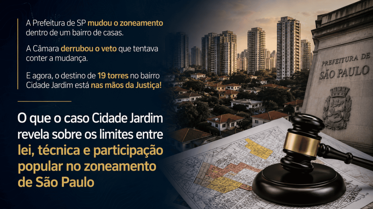 O que o caso Cidade Jardim revela sobre os limites entre lei, técnica e participação popular no zoneamento de São Paulo.